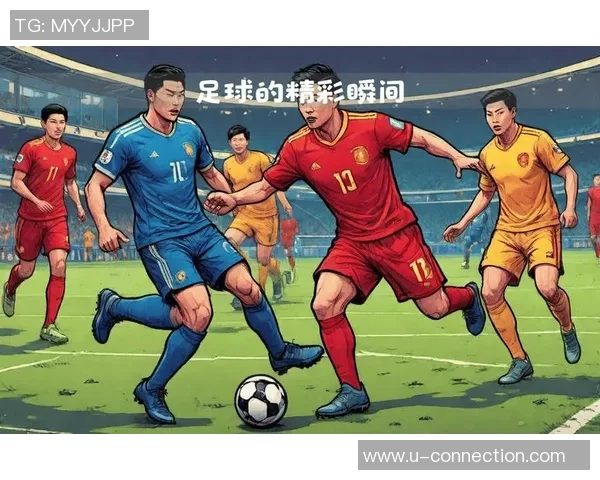 足球明星小视频大集合精彩瞬间回顾与幕后花絮尽在其中不容错过的精彩时刻